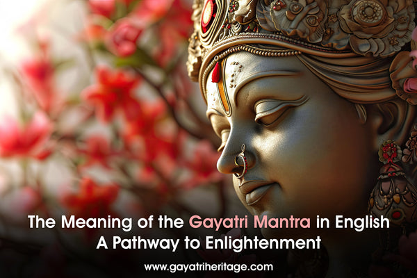 The Meaning of the Gayatri Mantra in English: A Pathway to Enlightenment