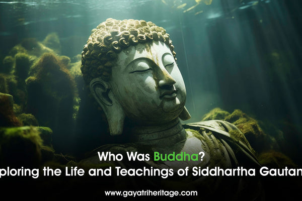 Who Was Buddha? Exploring the Life and Teachings of Siddhartha Gautama