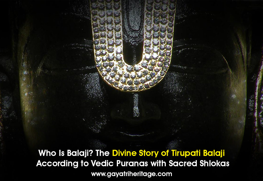 Who Is Balaji? The Divine Story of Tirupati Balaji According to Vedic Puranas with Sacred Shlokas