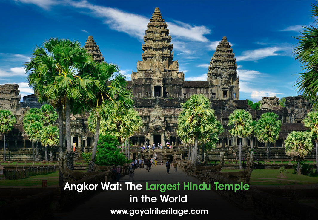Angkor-Wat-The-Largest-Hindu-Temple-in-the-World Gayatri Heritage