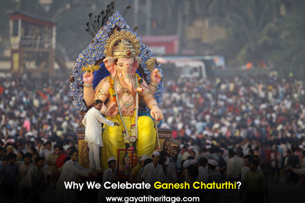 Why-We-Celebrate-Ganesh-Chaturthi Gayatri Heritage