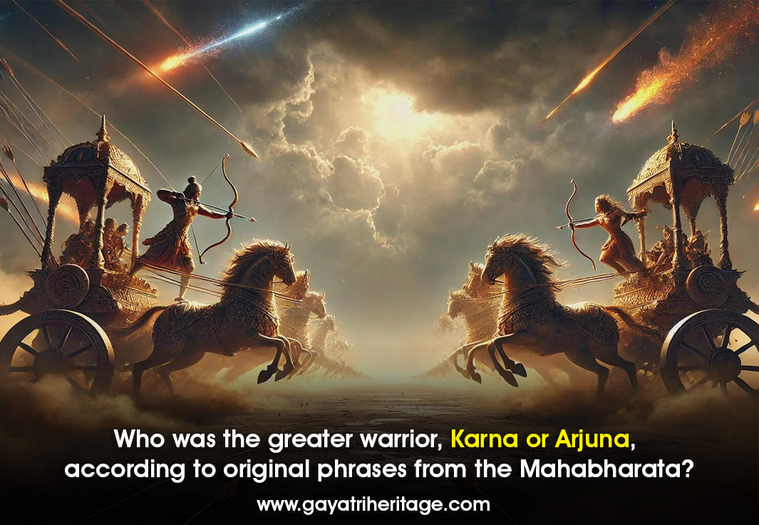 Who was the greater warrior, Karna or Arjuna, according to original phrases from the Mahabharata?