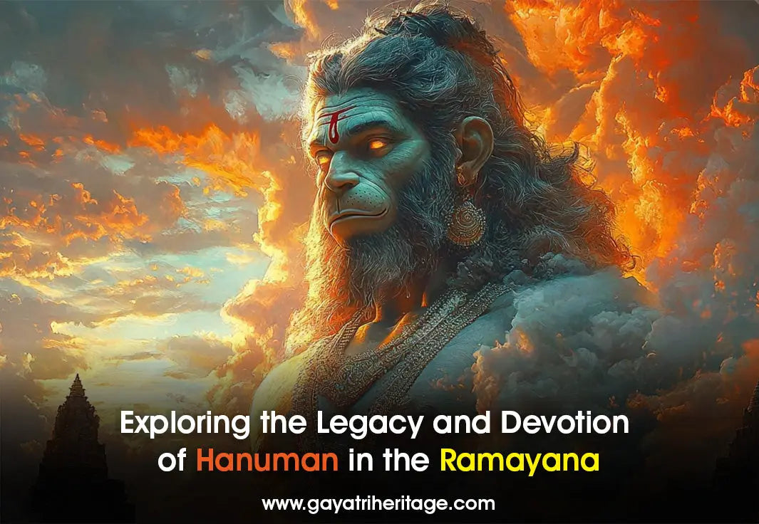 Exploring-the-Legacy-and-Devotion-of-Hanuman-in-the-Ramayana Gayatri Heritage