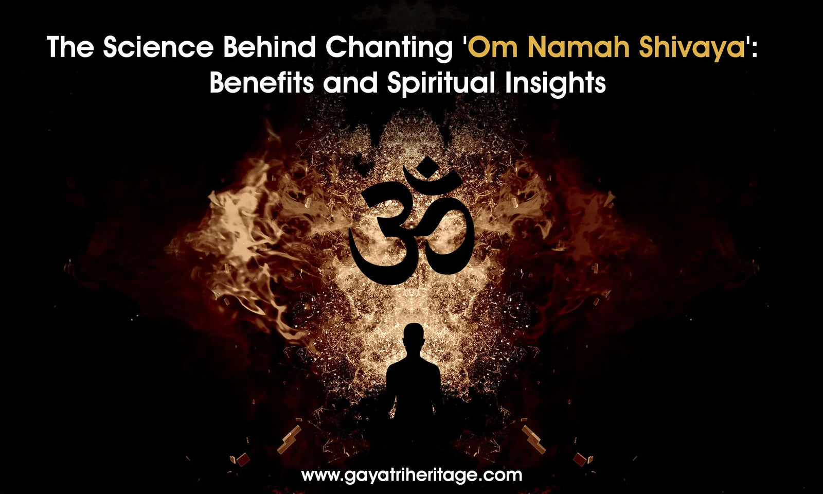 The-Science-Behind-Chanting-Om-Namah-Shivaya-Benefits-and-Spiritual-Insights Gayatri Heritage