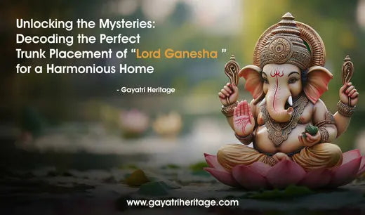 Unlocking-the-Mysteries-Decoding-the-Perfect-Trunk-Placement-of-Lord-Ganesha-for-a-Harmonious-Home Gayatri Heritage