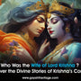 Who-Was-the-Wife-of-Lord-Krishna-Discover-the-Divine-Stories-of-Krishna-s-Consorts Gayatri Heritage