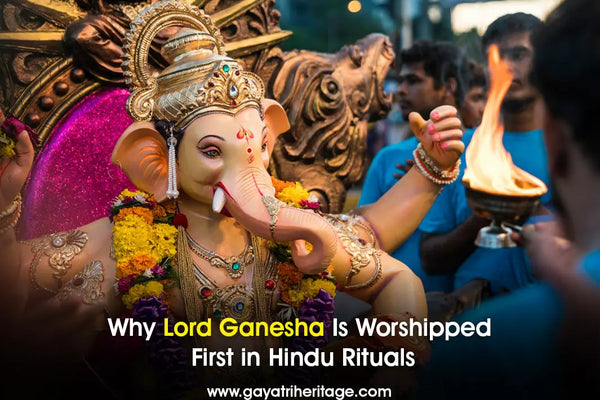 Why-Lord-Ganesha-Is-Worshipped-First-in-Hindu-Rituals Gayatri Heritage